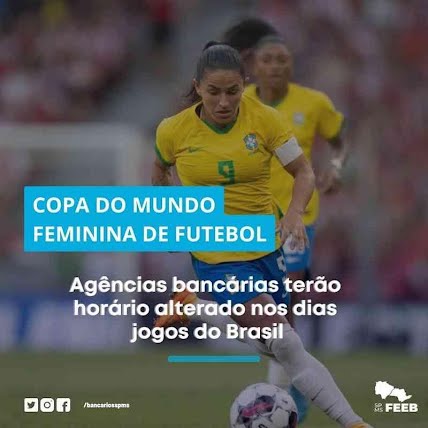 Copa Feminina 2023: Febraban anuncia alteração de horários dos bancos nos  dias de jogos do Brasil - Noticias PORTO FERREIRA HOJE