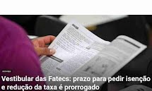 Prazo para pedir isenção e redução da taxa do Vestibular das Fatecs é prorrogado até 28 de abril