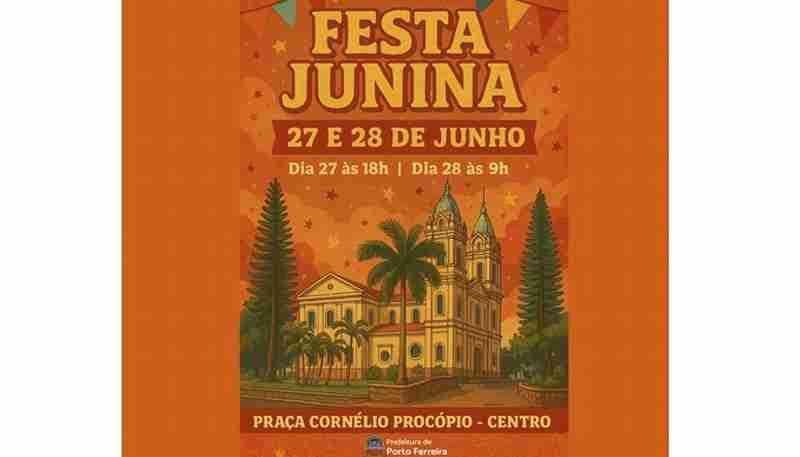 Cultura de Porto Ferreira anuncia Festa Junina na praça Cornélio Procópio para os dias 27 e 28/06