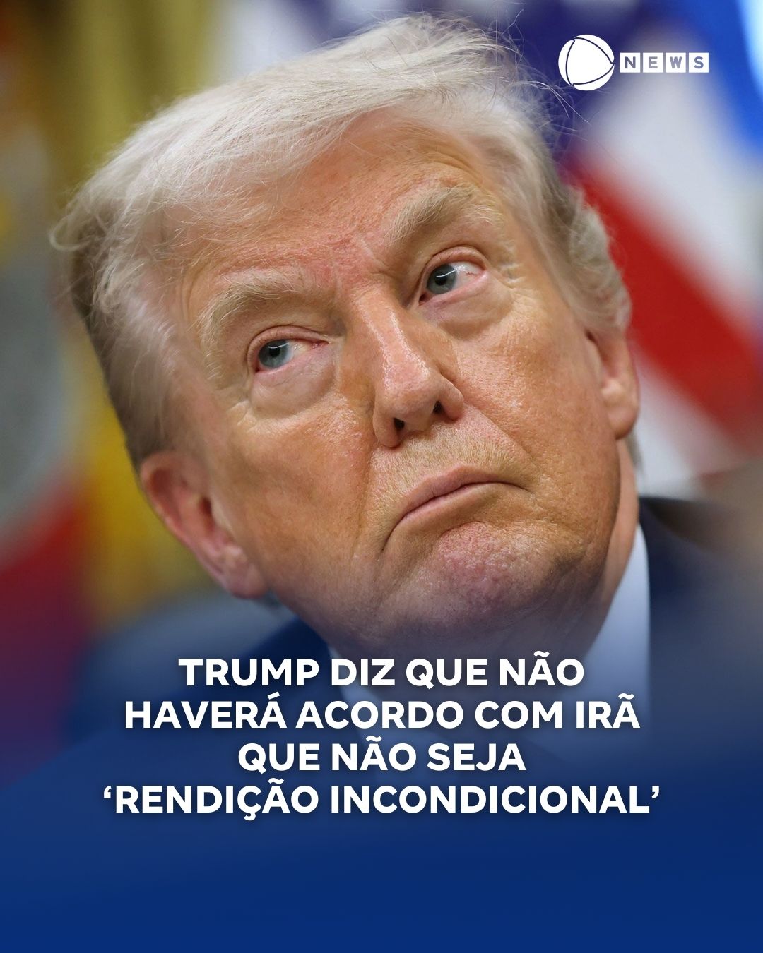 Trump afirma que acordo com Irã depende de “rendição incondicional”