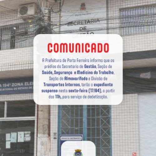 Expediente suspenso em setores da Prefeitura de Porto Ferreira para dedetização