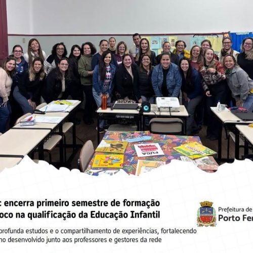 Formação do programa LEEI de Porto Ferreira encerra 1º semestre com foco na Educação Infantil