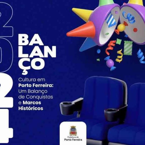 Porto Ferreira celebra avanços culturais em 2024 com balanço de conquistas e marcos históricos