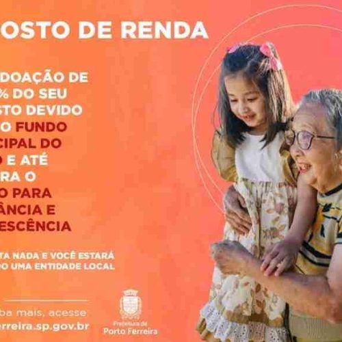 Ainda dá tempo: destine parte de seu Imposto de Renda para entidades sociais de Porto Ferreira