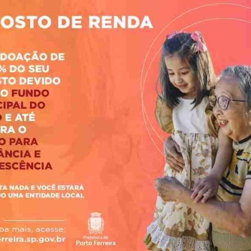 Atenção contribuinte do IRPF! Destine seu Imposto de Renda para entidades sociais de Porto Ferreira