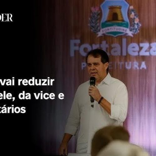 Um bom exemplo a ser seguido: Prefeito de Fortaleza reduz próprio salário em 20%