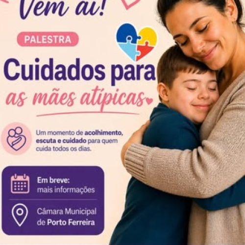 Palestra sobre cuidado e acolhimento para mães atípicas será realizada em Porto Ferreira