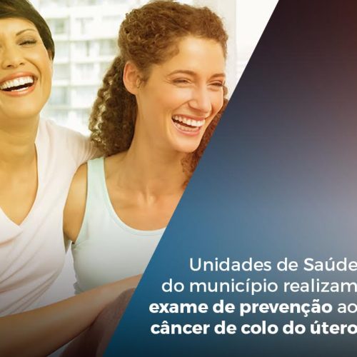 Unidades de Saúde do município realizam exame de prevenção ao câncer de colo do útero