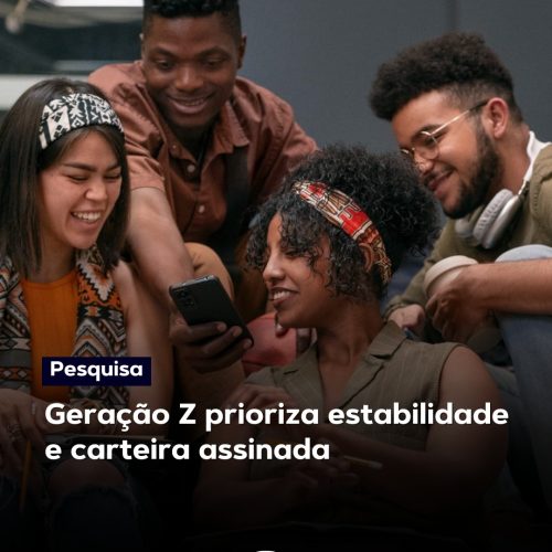 Geração Z prioriza estabilidade e emprego formal, aponta nova pesquisa