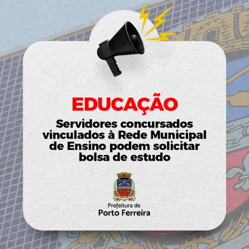 Servidores da rede municipal de ensino de Porto Ferreira podem pedir bolsa de estudos para 2026
