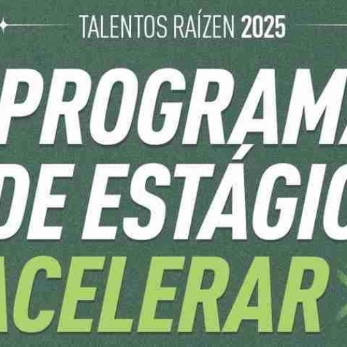 Oferta de emprego: Raízen abre seleção para o Programa Acelerar 2025 com mais de 40 vagas de estágio