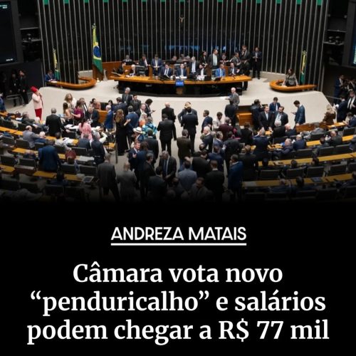 Câmara Federal vota novo plano de carreira que amplia gratificação e que eleva salários dos servidores acima do teto