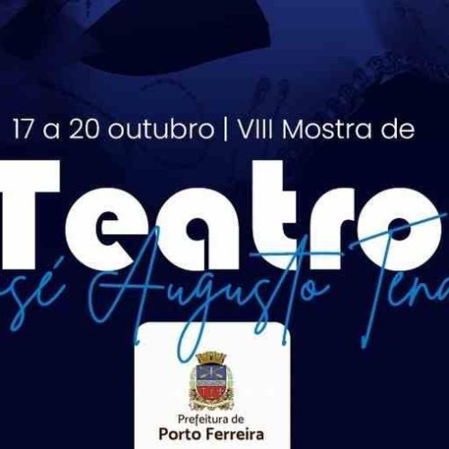 VIII Mostra de Teatro José Augusto Tenan de Porto Ferreira acontece de 17 a 20 de outubro