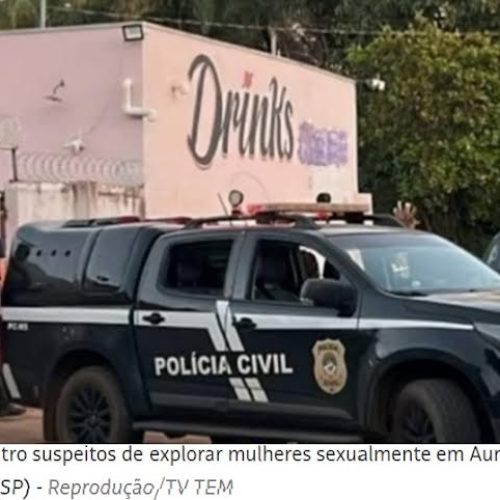Quadrilha que explorava sexualmente mulheres é presa no interior de SP e MS