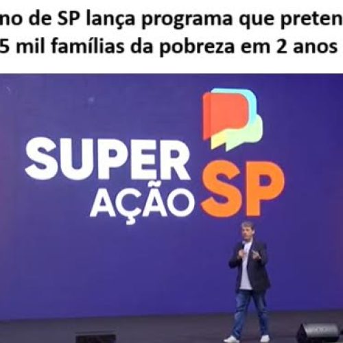 SuperAção SP programa de renda do governo Tarcísio atenderá menos 2% das famílias vulneráveis