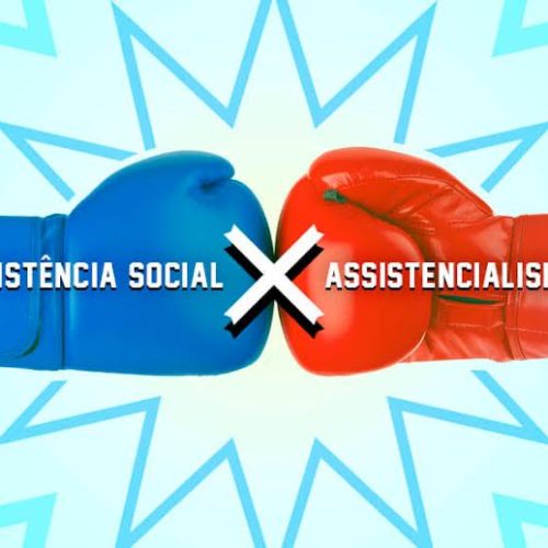 Assistência Social: entre a necessidade e a dependência, o desafio de um equilíbrio delicado