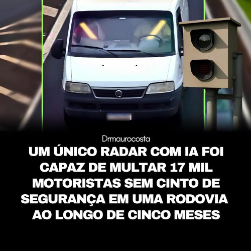 Radar com inteligência artificial flagra quase 17 mil motoristas sem cinto em cinco meses