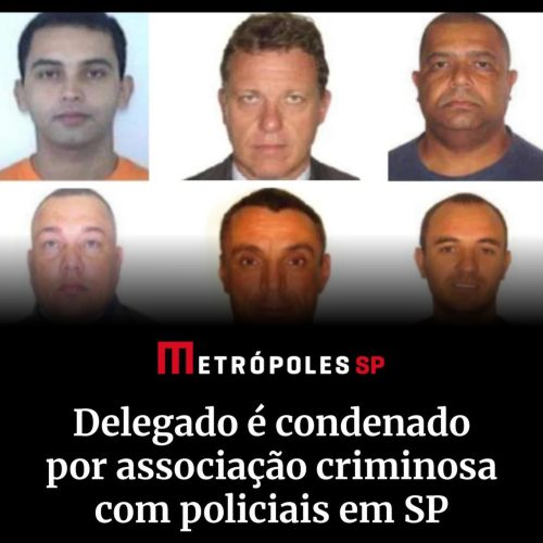 Tribunal de Justiça de SP condena delegado aposentado e cinco policiais por organização criminosa