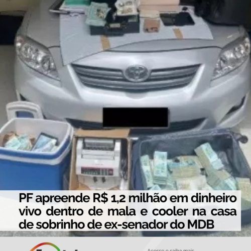 PF encontra R$ 1,2 milhão em espécie dentro de um veículo na residência do sobrinho do ex-senador do MDB