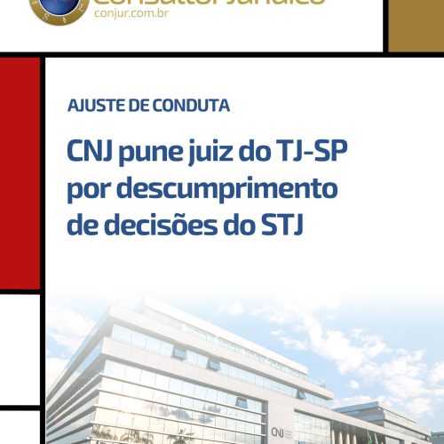 Juiz é afastado após ignorar decisões do STJ em processo criminal