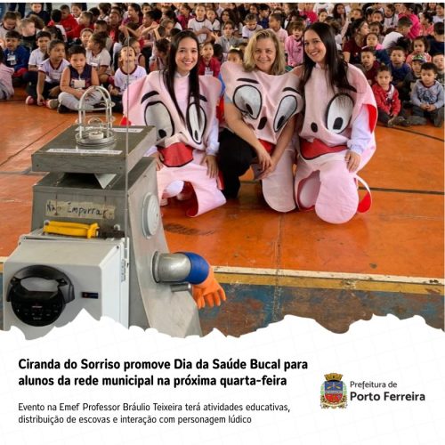 Ciranda do Sorriso promove dia da saúde bucal em escola municipal de Porto Ferreira