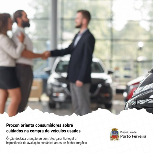 Procon de Porto Ferreira alerta: cuidado ao comprar carro usado pode evitar prejuízo