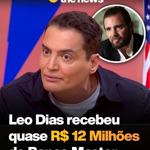 Coaf identificou repasses milionários do banco Master a Leo Dias