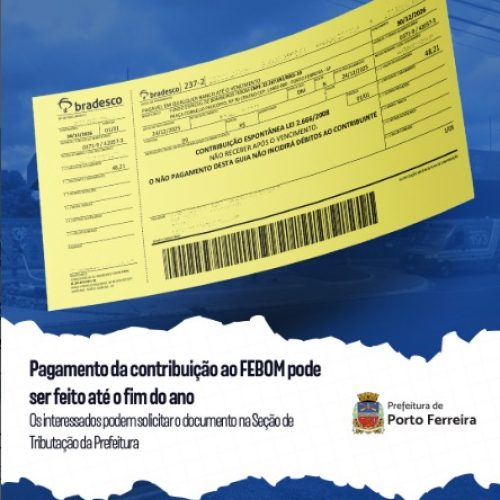 Porto Ferreira prorroga prazo para pagamento do FEBOM até dezembro