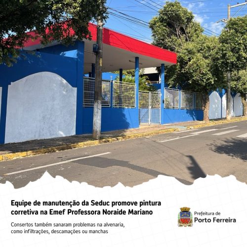 Escola Noraide Mariano recebe nova pintura e melhorias estruturais em Porto Ferreira