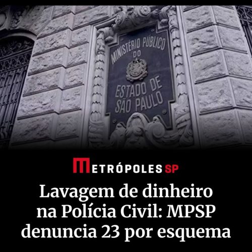 Esquema bilionário de lavagem de dinheiro do crime organizado contava com a participação de agentes da própria Polícia Civil de SP