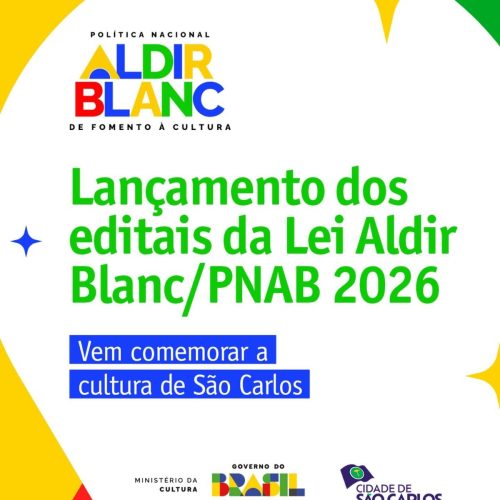 São Carlos lança editais da Lei Aldir Blanc/PNAB 2026 para fortalecer a cultura local