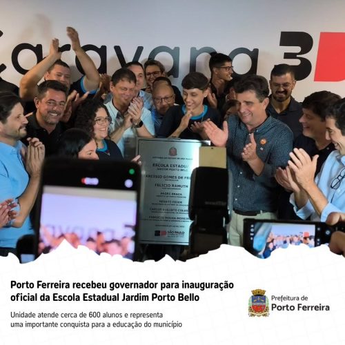 Governador Tarcísio inaugura oficialmente escola estadual no Jardim Porto Bello em Porto Ferreira