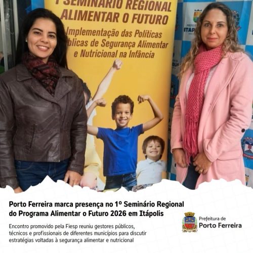 Porto Ferreira participa de seminário regional sobre segurança alimentar na infância