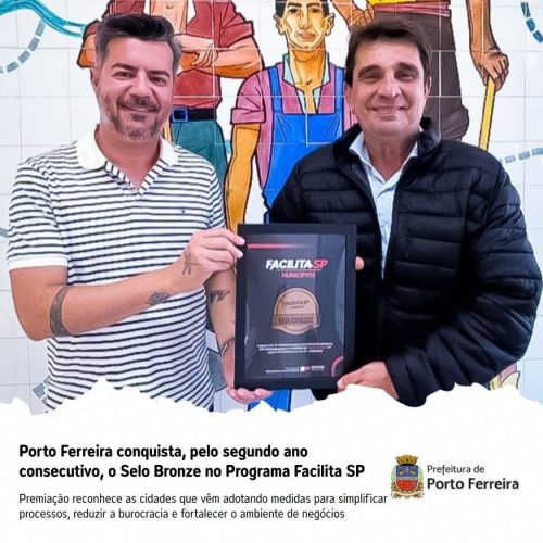 Porto Ferreira conquista Selo Bronze do Facilita SP pelo segundo ano seguido