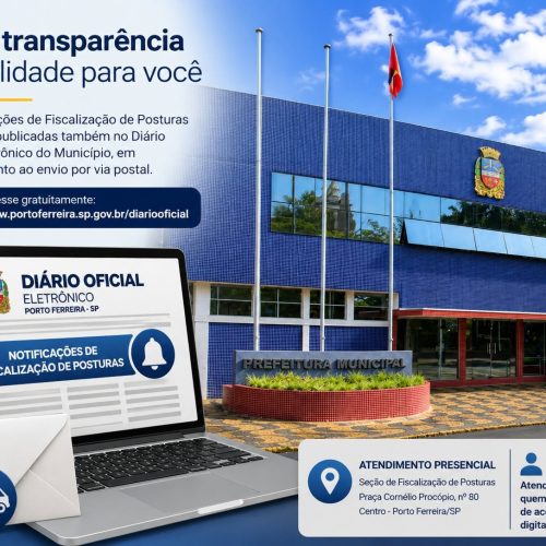 Prefeitura de Porto Ferreira passa a publicar notificações de Fiscalização de Posturas no Diário Oficial Eletrônico