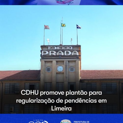 Limeira recebe plantão da CDHU para atendimento a mutuários no dia 8 de agosto