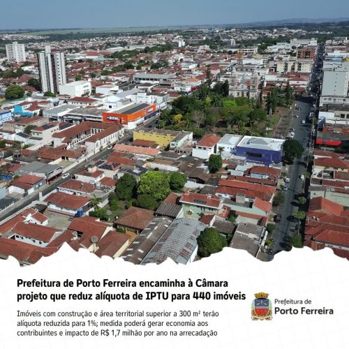 Porto Ferreira propõe redução da alíquota do IPTU para 440 imóveis