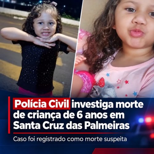 Morte de menina de 6 anos é investigada pela Polícia Civil em Santa Cruz das Palmeiras