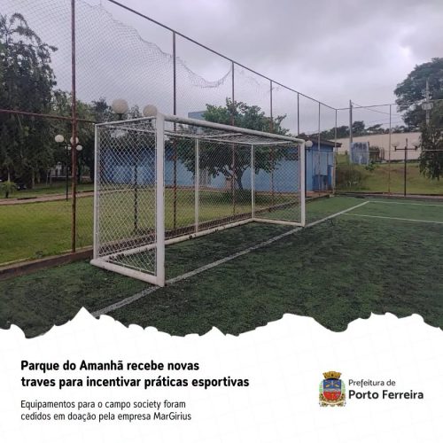 Parque do Amanhã de Porto Ferreira recebe novas traves no campo de futebol society