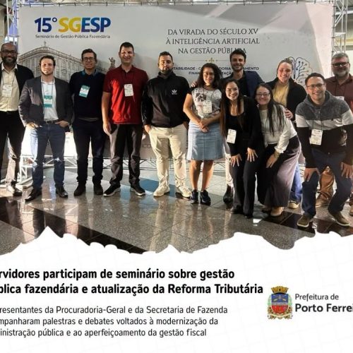 Servidores de Porto Ferreira participam de seminário sobre gestão fazendária e Reforma Tributária