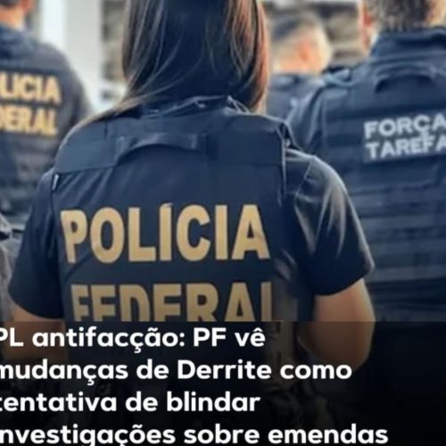 Derrite, Secretário de Segurança de SP, relator de PEC das Facções age blindando criminosos ao proibir a PF de agir contra o crime organizado