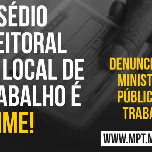 Assédio eleitoral no trabalho pode ser denunciado ao Ministério do Trabalho