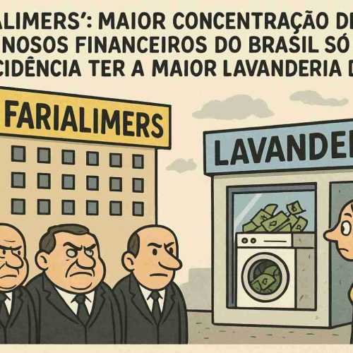 Farialimers: maior concentração de criminosos financeiros do Brasil, mera coincidência ter também a maior lavanderia do país*