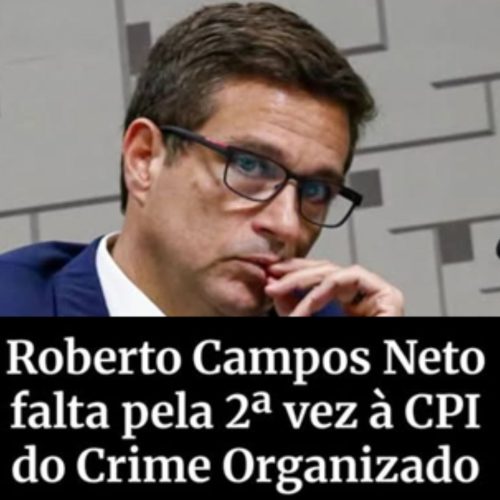Ex-presidente do BC Campos Neto foge da CPI do crime organizado usando liminar do ministro do STF André Mendonça
