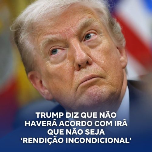Trump afirma que acordo com Irã depende de “rendição incondicional”