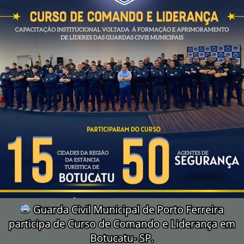 GCM de Porto Ferreira participou de curso para aprimorar liderança e gestão de equipes