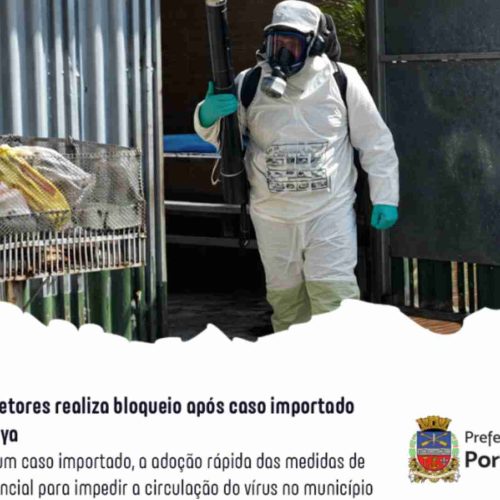 Atenção Porto Ferreira! Controle de Vetores realiza bloqueio após caso importado de chikungunya