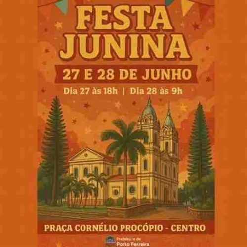 Cultura de Porto Ferreira anuncia Festa Junina na praça Cornélio Procópio para os dias 27 e 28/06